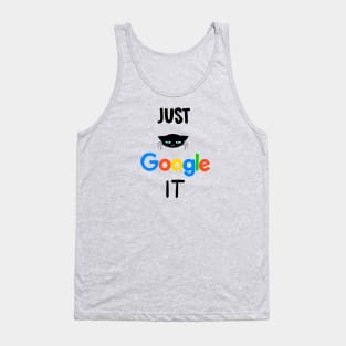 Just GOOGLE it! Tank Top